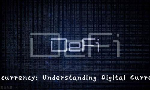 Title: A Comprehensive Guide to Cryptocurrency: Understanding Digital Currencies and Their Impact on the Future