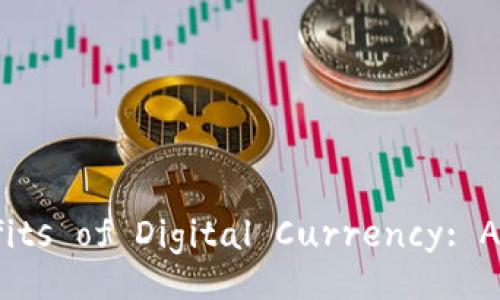 Understanding the Benefits of Digital Currency: A Comprehensive Overview